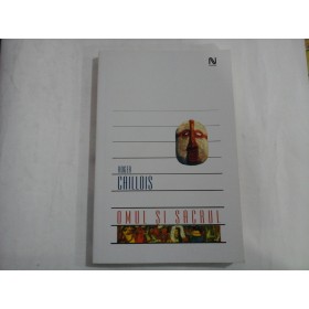 OMUL SI SACRUL - ROGER CAILLOIS - ed. 2006